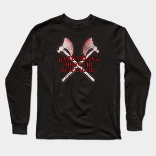 Barbarians Throw the Best Ragers Long Sleeve T-Shirt